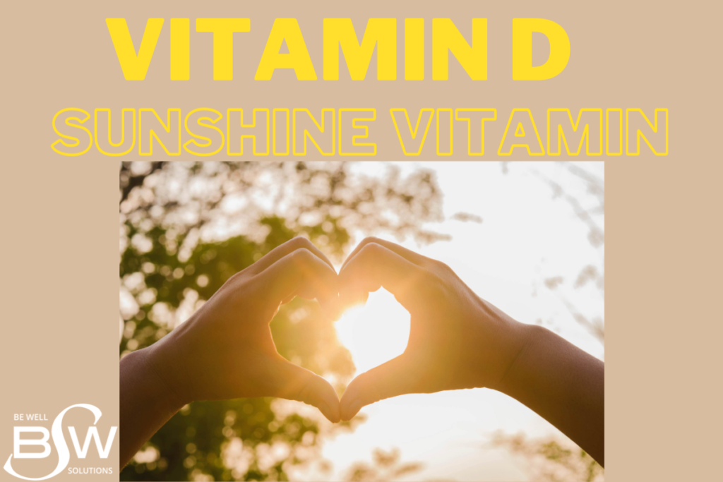 The Sunshine Vitamin Vitamin D Be Well Solutions