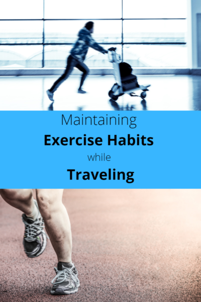 Maintaining Exercise Habits While Traveling - Be Well Solutions